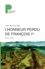 L'honneur perdu de François 1er: Pavie, 1525